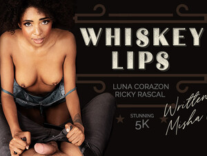 Whiskey lips - VirtualRealPorn